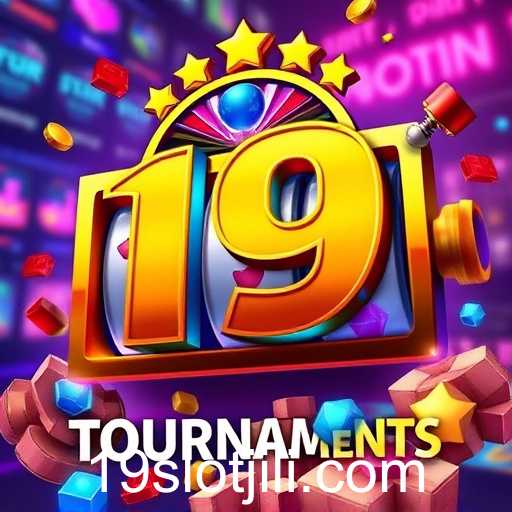 Explore the Thrilling World of '19SLOT' Tournaments